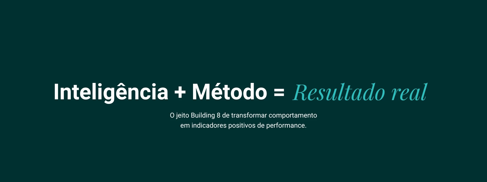 Inteligência + Método = Resultado real