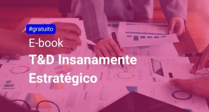 Seja um profissional de T&D “insanamente estratégico"!